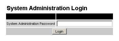 8.3 System Administration Pages The following menu options are available for the system administrator and can be password protected. Figure 28 shows the System Administration Login page.