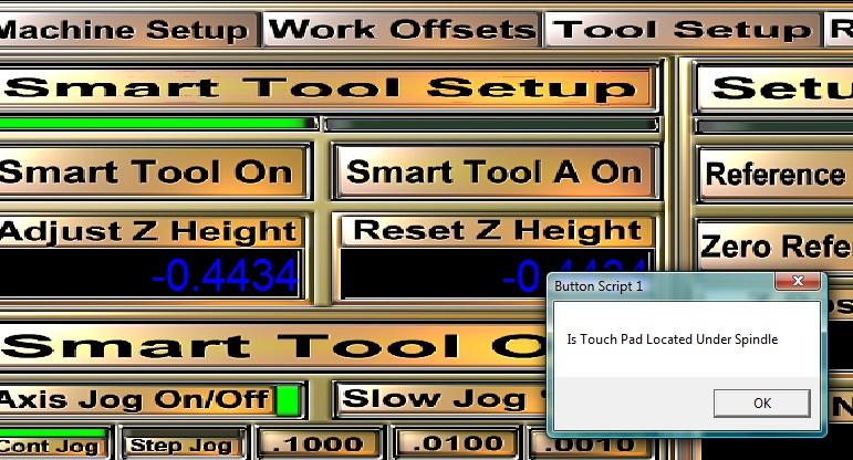 Tool Touch Off Method - Smart Tool Smart Tool - with Flat Stock cont. 6 - Click the Smart Tool Setup button. A script box will appear asking if the Touch Pad is under the Spindle.