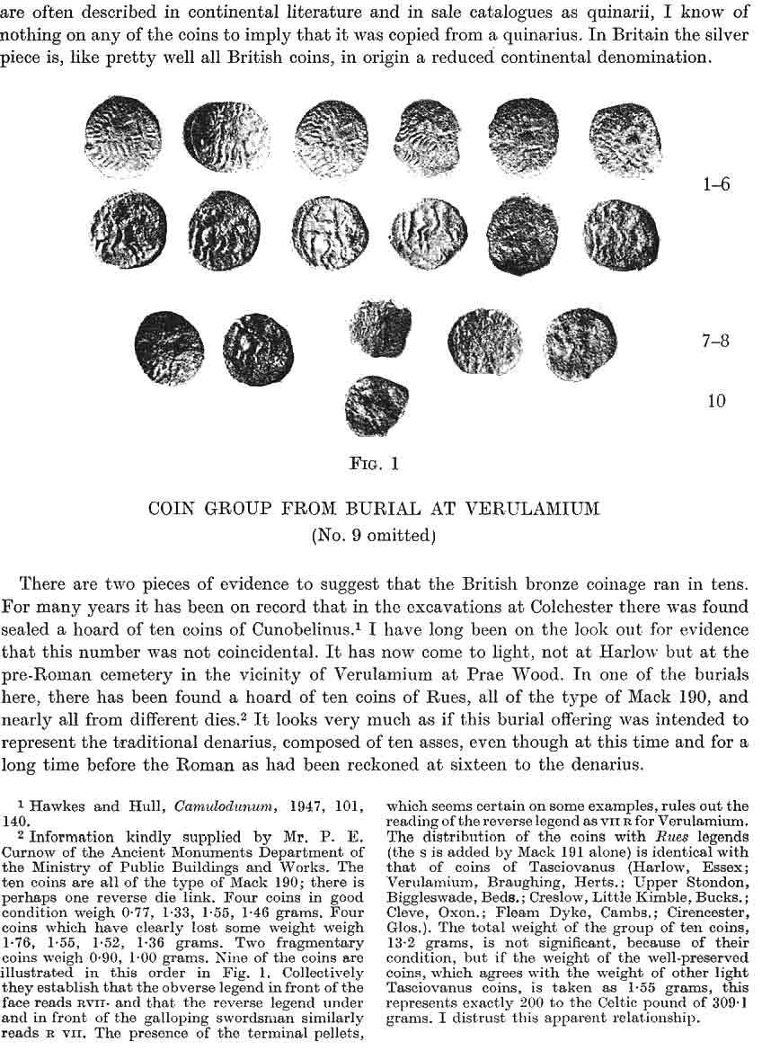 4 CELTIC COINS FROM THE ROMANO-BRITISH TEMPLE AT HARLOW are often described in continental literature and in sale catalogues as quinarii, I know of nothing on any of the coins to imply that it was