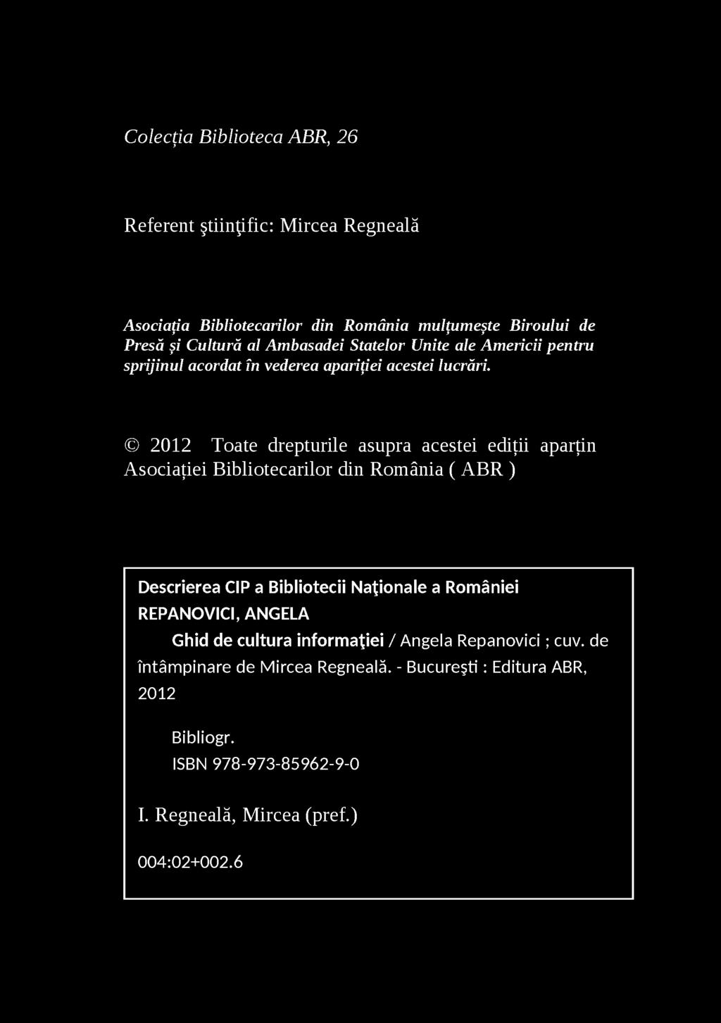 2012 Toate drepturile asupra acestei ediţii aparţin Asociaţiei Bibliotecarilor din România ( ABR ) Descrierea CIP a Bibliotecii Naţionale a României