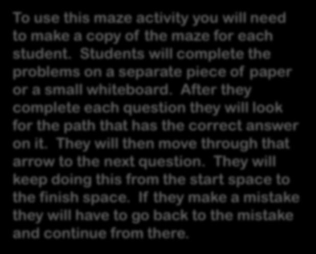 To use this maze activity you will need to make a copy of the maze for each student.