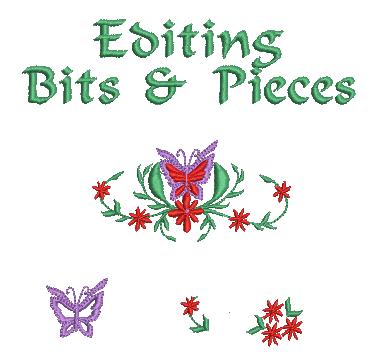 Edit Bits & Pieces Easily edit pieces and parts of designs;
