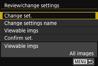 Checking, Changing, or Deleting Connection Settings 4 Check or change the settings. Select an item and press <0>, then check or change the settings on the displayed screen. [Change set.