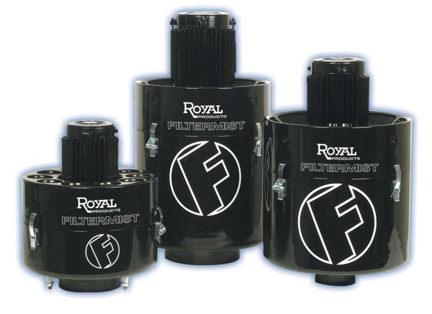 RISK-FREE PERFORMANCE GUARANTEE Designed specifically to collect oil mist and smoke produced by metalworking machinery, the Royal Filtermist