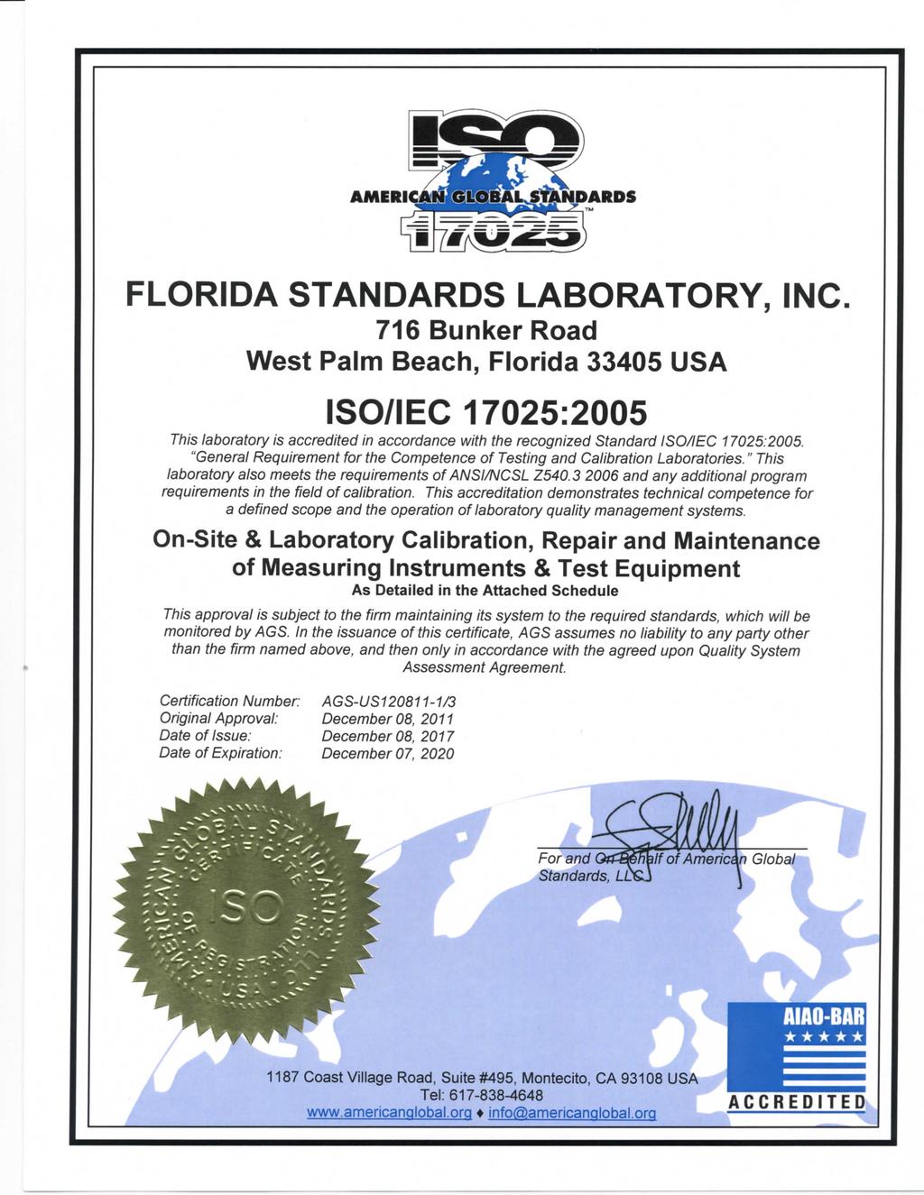 AMERI NDARPS FLORIDA STANDARDS LABORATORY, INC 716 Bunker Road West Palm Beach, Florida 33405 USA ISO/IEC 17025:2005 This laboratory Is accredited in accordance with the recognized Standard ISO/IEC
