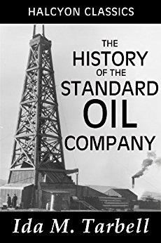 The History of the Standard Oil Company By Ida Tarbell, 1904 An excerpt: To know every detail of the oil trade, to be able to reach at any moment its remotest 1 point, to control its weakest factor