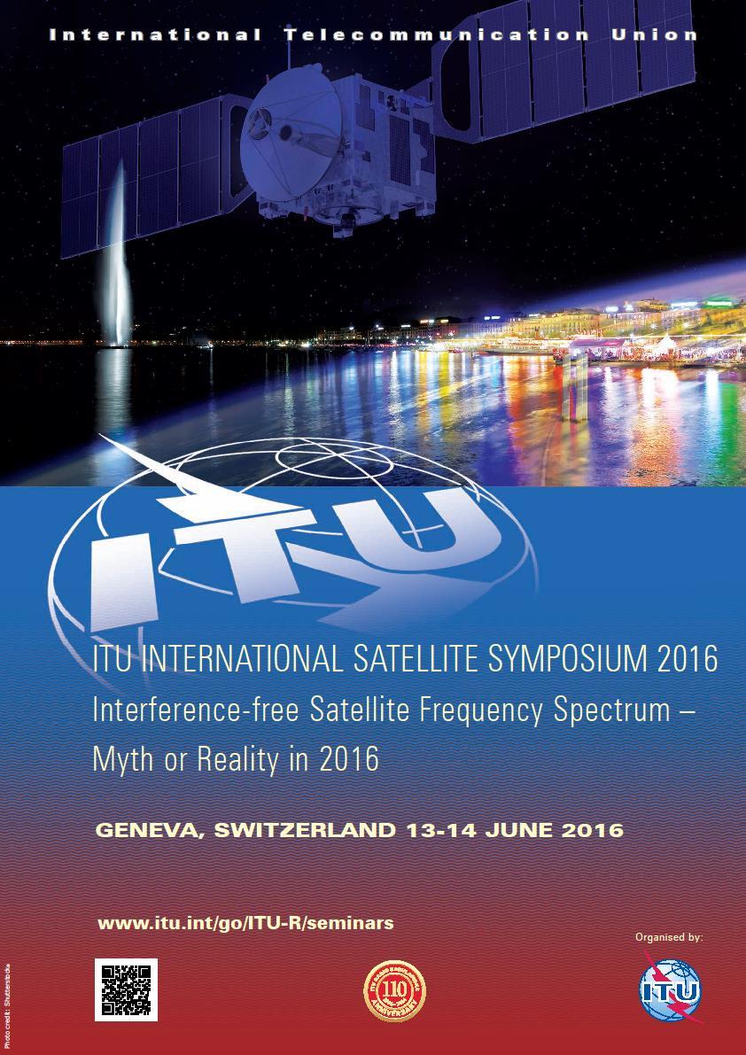 Latest Symposium Geneva, June 2016 ITU International Satellite Symposium 2016 Interference- Free Satellite Frequency Spectrum: Myth or Reality in 2016 Latest technologies to mitigate and