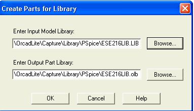 Figure 4.2.1 Create Parts for Library window. In this example we created a Model Library called ESE216LIB.lib and Parts ESE216LIB.olb e. Click the OK button.