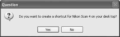 8 9 Create a shortcut (optional) Click Yes to create a shortcut to Nikon Scan on the desktop. Click No to proceed without creating a shortcut.