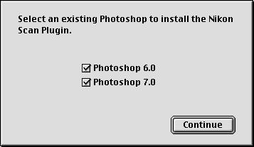 8 Selecting a Plug-ins Folder (Mac OS 9) If a copy of the Nikon Scan plug-in is installed in the plug-ins folders for supported versions of Adobe Photoshop, Photoshop can be used to acquire images