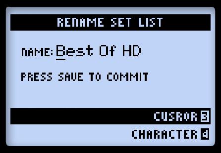 Set Lists & Presets Rename a Set List: With the desired Set List selected, press the SAVE button to display the Rename Set List screen.