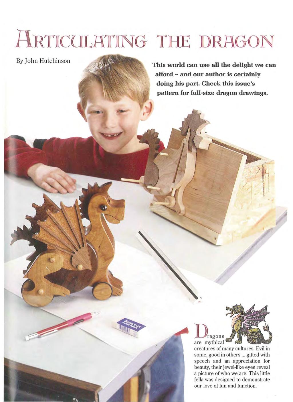 ARTICULATING THE DRAGON By John Hutchinson This world can use all the delight we can afford - and our author is certainly doing his part. Check this issue's pattern for full-size dragon drawings.