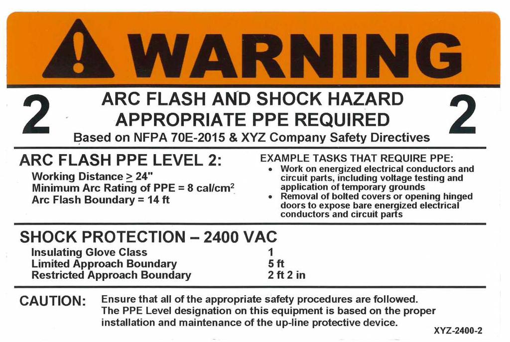 Label XYZ-2400-2 This label is intended to be used on 2400 volt metal-enclosed equipment where the working distance is > 24 inches with a PPE level = 2.