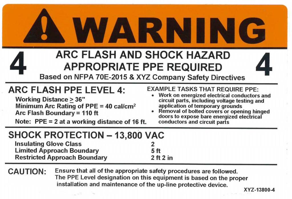 Label XYZ-13800-4 This label is intended to be used on 13,800 volt metal-enclosed equipment where the working distance is > 36 inches with a PPE level = 4.