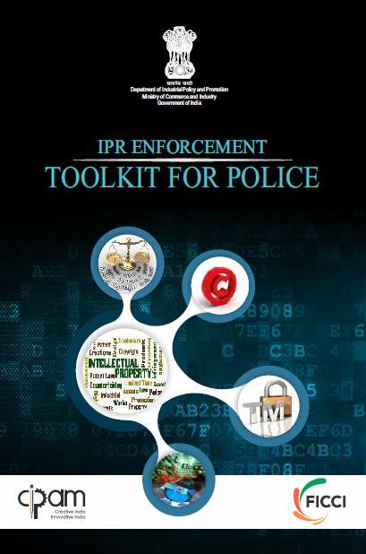 IPR Enforcement Toolkit About A ready reckoner for Police for IPRs enforcement in India Objective To aid in dealing with IP Crimes - Trade Mark counterfeiting and Copyright piracy in