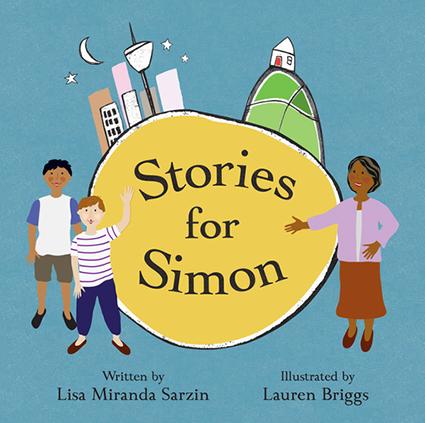 CREATING THE ILLUSTRATIONS FOR STORIES FOR SIMON BY LAUREN BRIGGS While I started my professional life as a graphic designer and