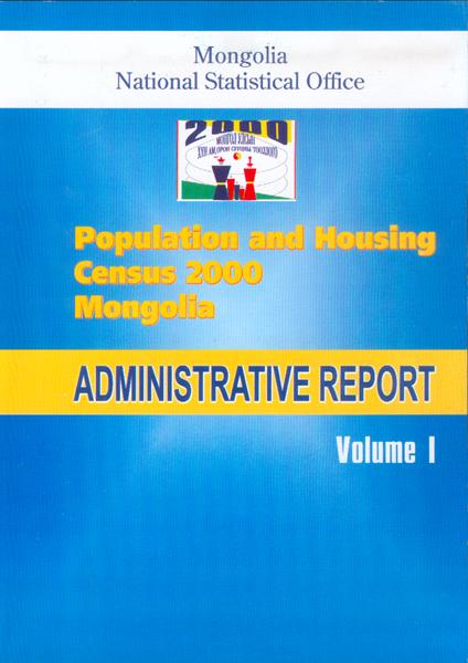 The 2000 Census Administrative Report Volume 1 (in Mongolian and English, Dec 2000) This Report included: Record of the experiences accumulated during the 2000 Population and Housing