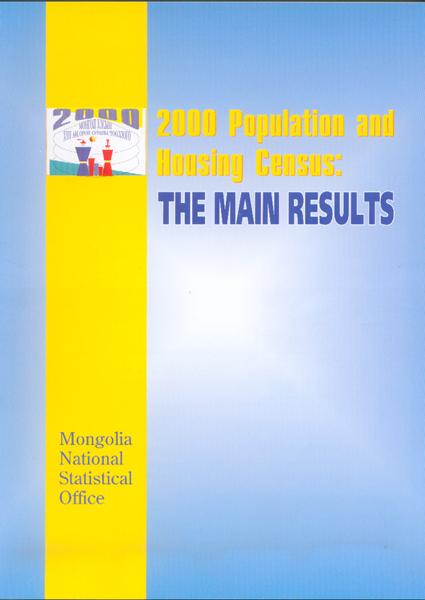 The Main Results of the 2000 Population and Housing Census (in Mongolian and English, 2001) Main results also published by each provinces.