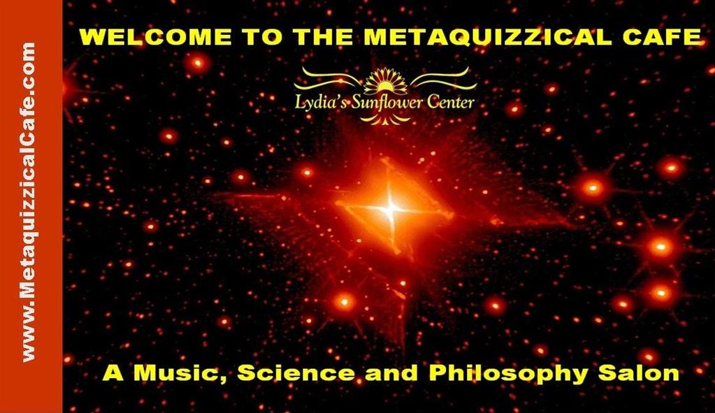 For More information about the METAQUIZZICAL CAFÉ, click HERE!