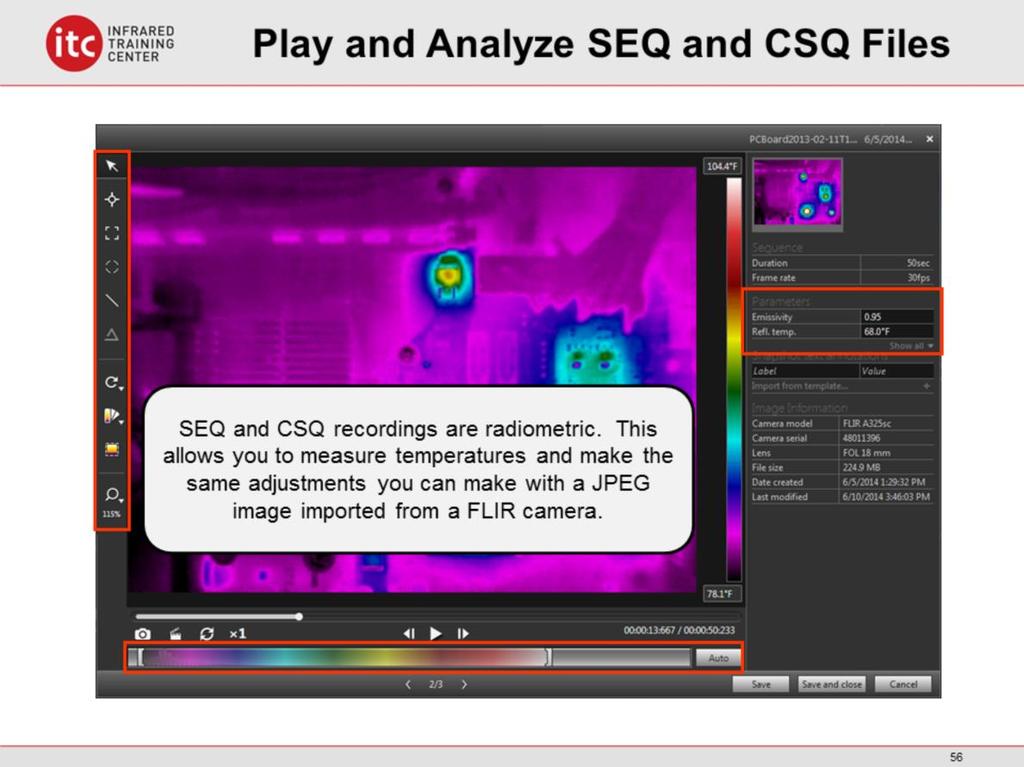 FLIR Tools can playback and analyze previously recorded SEQ and CSQ files.