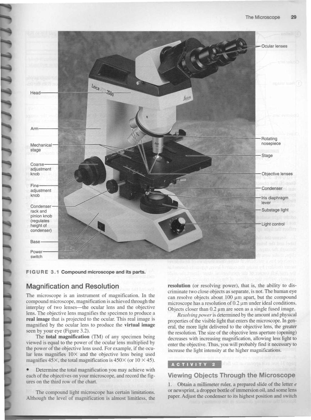 The Microscope 29 Ocular lenses -:----";~'-+- Rotating nosepiece Condenser rack and pinion knob (regulates height of condenser) ~~~rr--iris diaphragm lever Substage light FIG U R E 3.