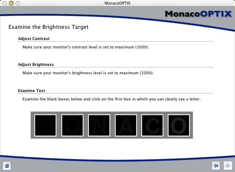 Examine the Brightness Target The Examine the Brightness Target window begins the process of visually determining the darkest black.