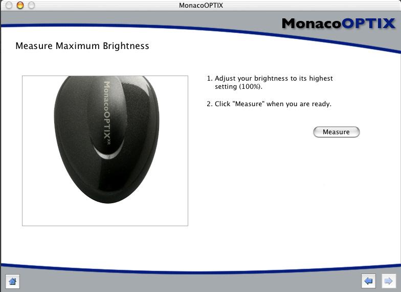 MonacoOPTIX User Guide Step 6: Measure Maximum Brightness In this step, the software determines the brightest white your display can reproduce without introducing clipping. 1.