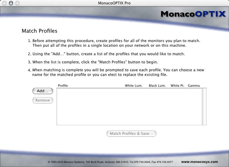MonacoOPTIX User Guide Step 1: Launch MonacoOPTIX Pro 1. Launch MonacoOPTIX Pro. The Welcome to MonacoOPTIX window appears. 2. Click Match Monitor Profiles.