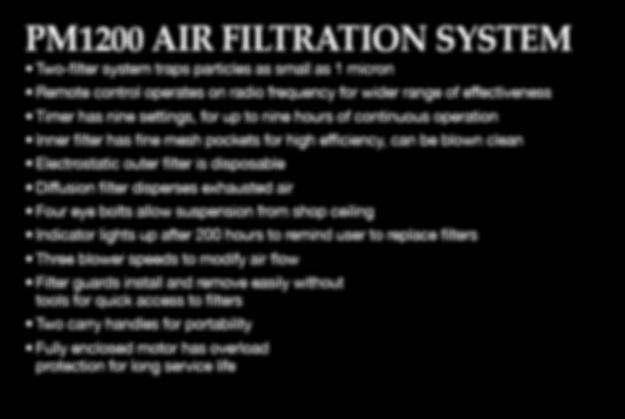 00 PM1200 Air Filtration SysteM Two-filter system traps particles as small as 1 micron Remote control operates on radio frequency for wider