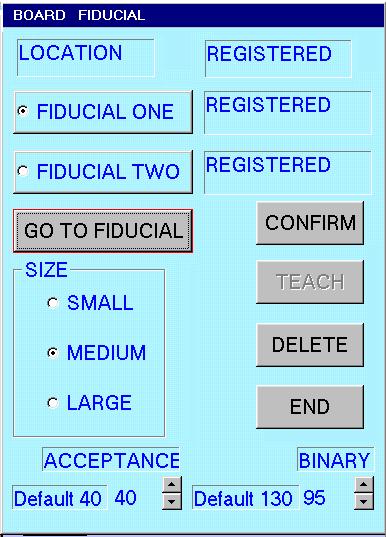 18 OPERATION WITH FIDUCIALS Board Fiducial Menu Fiducial One: Press this button to teach the location of the first fiducial.