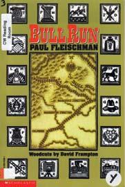 Title: Bull Run by: Paul Fleischman Summary: rtherners, Southerners, generals, couriers, dreaming boys, and worried sisters describe the glory, the horror,