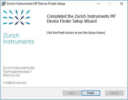 Installation complete 2 The installation of the driver will create a Windows Start Menu entry in Start Menu Zurich Instruments MF Device Finder.