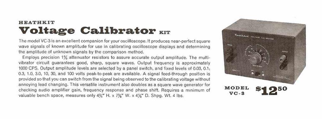 Heathkit of the Month: by Bob Eckweiler, AF6C Heathkit VC-3 Voltage Calibrator. Introduction: The August 2013 Heathkit of the Month (#51) covered the IG-4505 Deluxe Oscilloscope Calibrator.