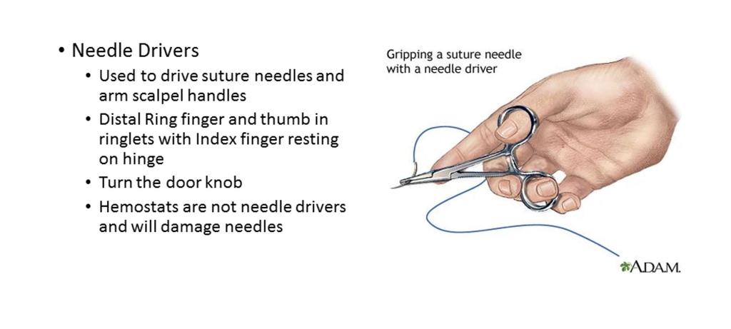 By holding the needle drivers correctly, you have more control and enable you to perform the task more efficiently and timely.