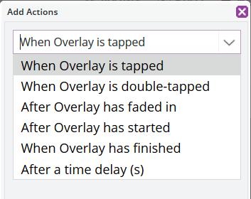 After overlay has started When overlay has finished After a time delay(s) Actions: Load a URL (default) Start an overlay
