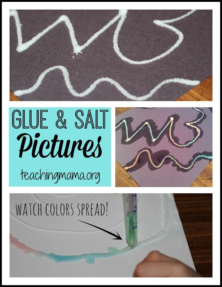 Day 6: Glue & Salt Pictures white glue salt food coloring or watercolors water dropper or paintbrush construction paper or card stock paper Invite your child to make a design on paper using white