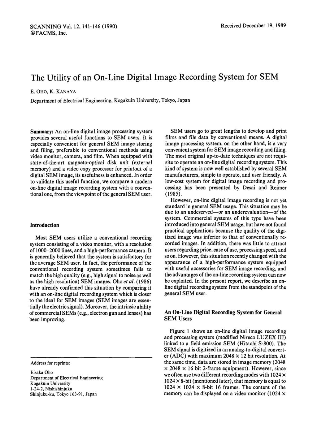 SCANNING Vol. 12,141-146 (1990) OFACMS, Inc. Received December 19, 1989 The Utility of an On-Line Digital Image Recording System for SEM E. OHO, K.