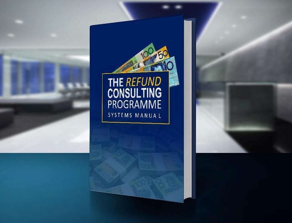 THE REFUND CONSULTING PROGRAM: SYSTEMS MANUAL Here is where it s written, everything you ll possibly need to launch your refund career. You get it all.