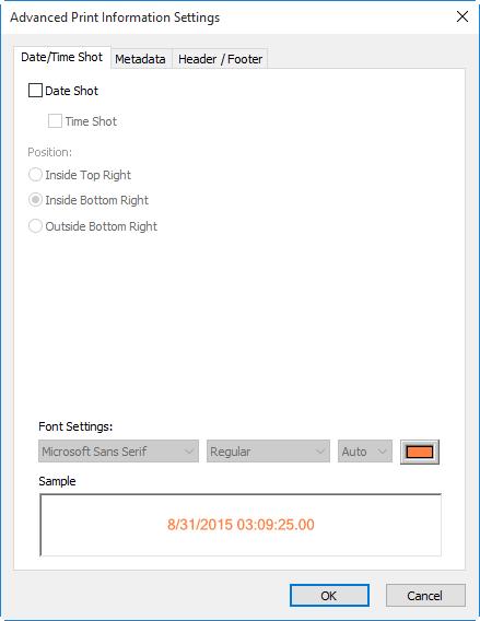 Advanced Print Information Settings Date/Time Shot Header/Footer Date Shot Time Shot Font Settings Metadata Header Page Number Footer Font Settings Print the date of recording in the position