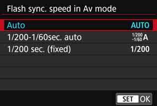 3 Setting the FlashK [Flash sync. speed in Av mode] You can set the flash-sync speed for flash photography in the aperture-priority AE (f) mode.