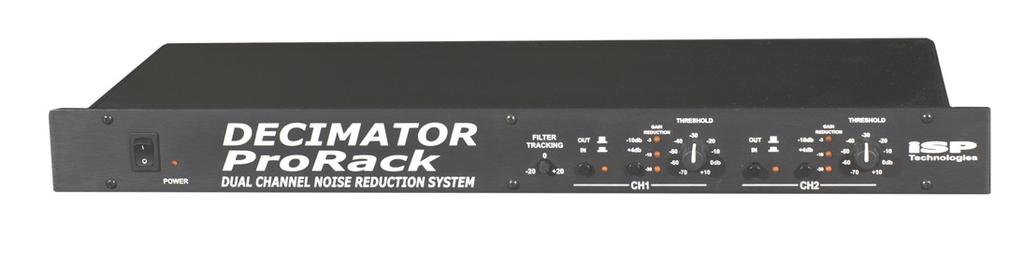 DECIMATOR PRORACKS DECIMATOR PRORACK DECIMATOR PRORACKG DECIMATOR PRORACKG STEREO MOD DECIMATOR PRORACK ISP Technologies presents the latest generation in high-performance Noise Reduction technology,