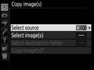 Copy Image(s) Copy pictures from one memory card to another. This option is only available when two memory cards are inserted in the camera. 1 Choose Select source.