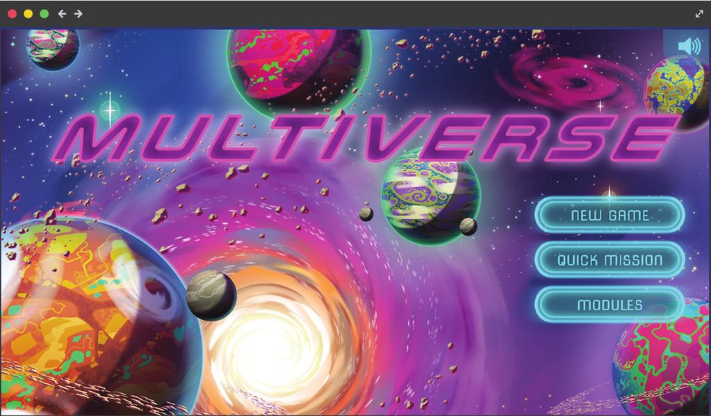 Welcome to the Multiverse Multiverse is a fully interactive game where learners scan asteroids and space junk, gather resources, meet aliens, discover new planets, build space trading posts, battle
