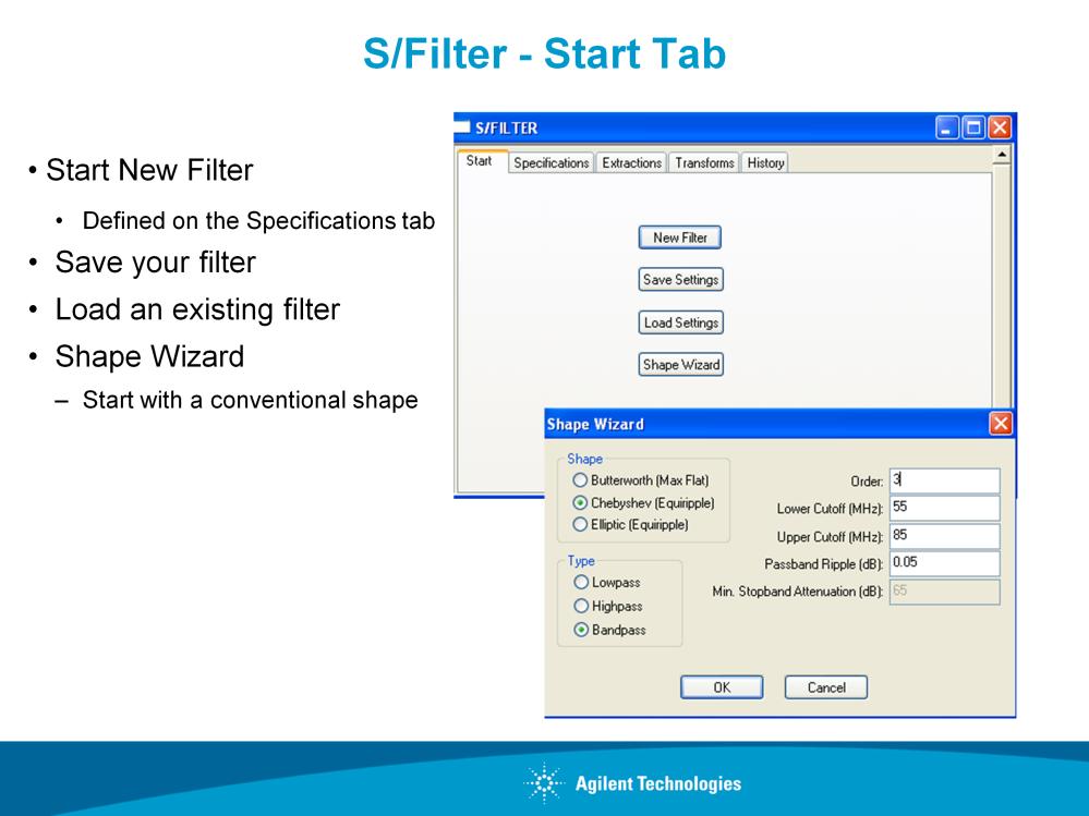The first tab in S/Filter is the Start tab, however, it is not necessary to start your design with this tab.