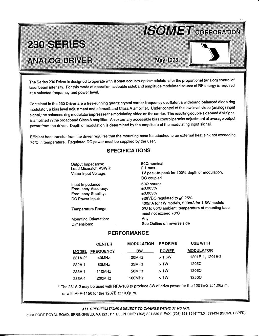 230 SERIES ISOMET ANALOG DRIVER May 1998 1 conpomiiok The Series 230 Driver is designed to operate with Isomet acousto-optic modulators for the proportional (analog) control of laser beam intensity.