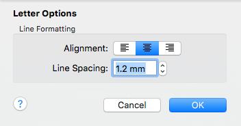 Letter Options Use the Letter Options dialog to choose the alignment and line spacing when creating lettering.