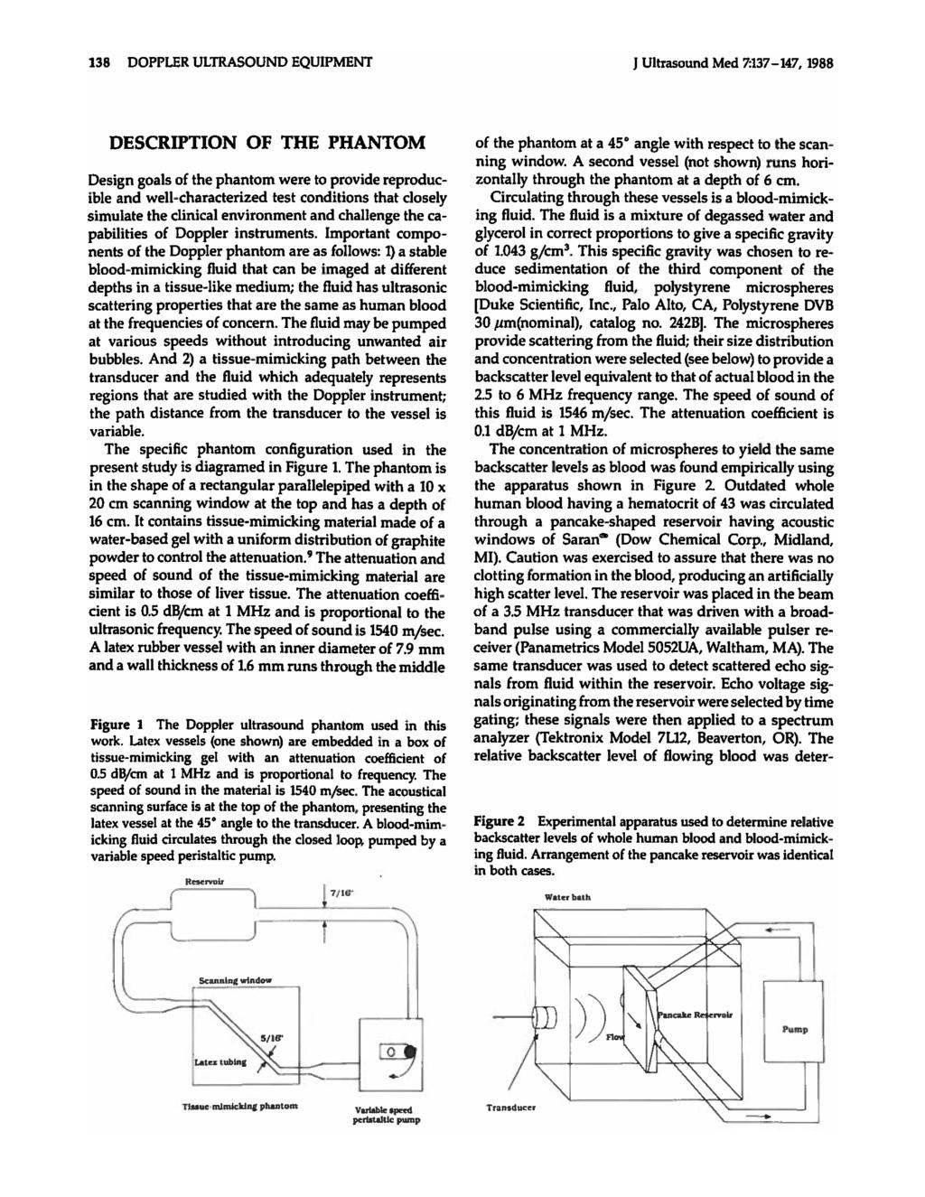 138 DOPPLER ULTRASOUND EQUIPMENT l Ultrasound Med 7:137-147, 1988 DESCRIPTION OF THE PHANTOM Design goals of the phantom were to provide reproducible and well-characterized test conditions that