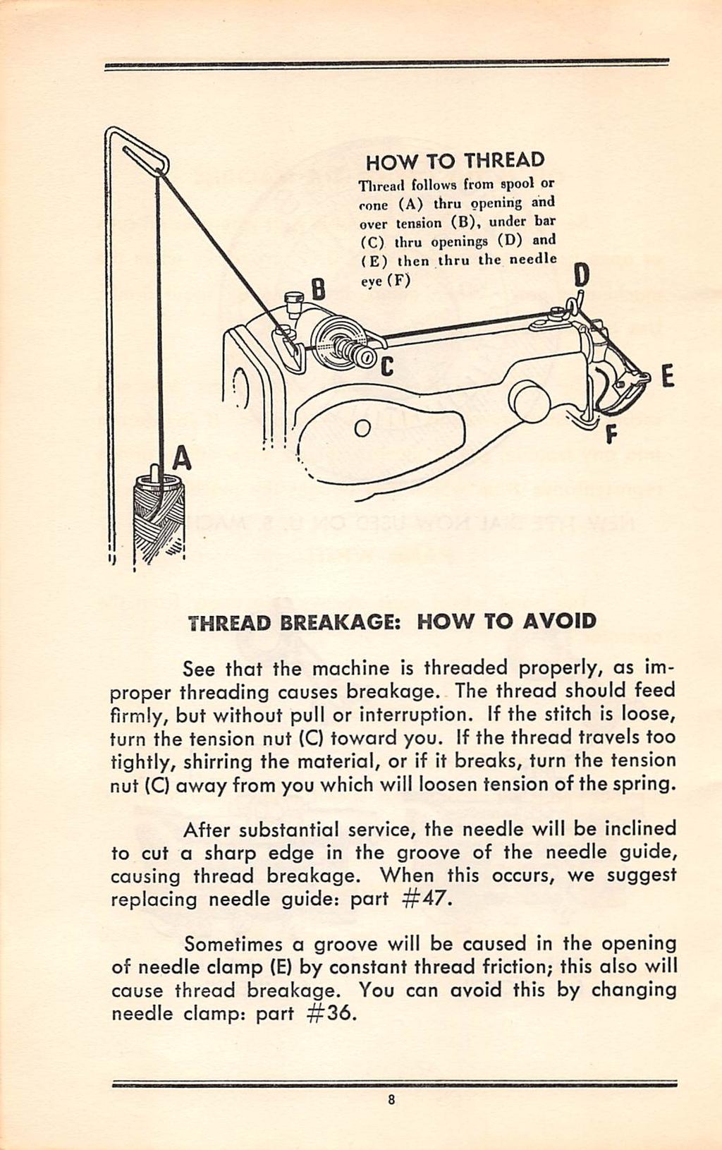 HOW TO THREAD Tlireatl fouowa from spool or rone (A) thru opening and over tension (B), under bat (C) thru openings (D) and (E) then thru the needle THREAD BREAKAGE: HOW TO AVOID See that the machine