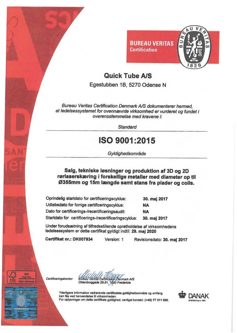ISO 9001:2015 and EN1090-1 of course! At QuickTube, we always endeavour to deliver consistently high quality within the desired delivery time.