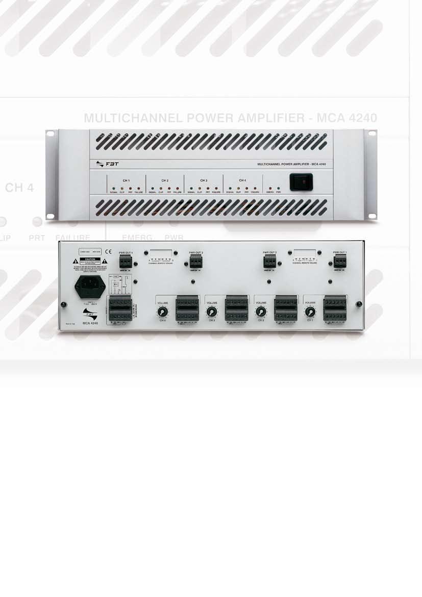 MCA 4240 A MULTI-CHANNEL CONSTANT VOLTAGE (100 V) 132 Power amplifier with 4 independent channels of 316W each 4 output transformers for constant voltage systems, with several output sockets